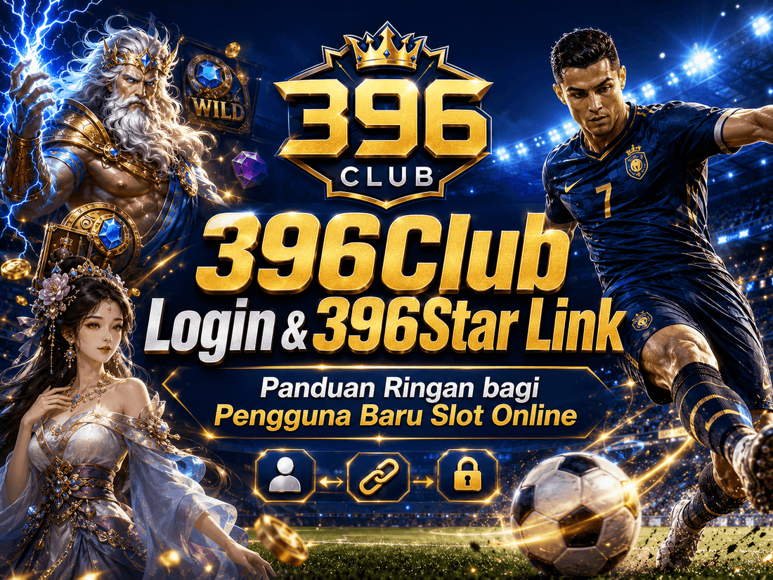 396Club Login dan 396Star Link untuk Pengguna Baru Slot