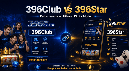 Perbedaan 396Club dan 396Star dalam Dunia Hiburan Digital Modern