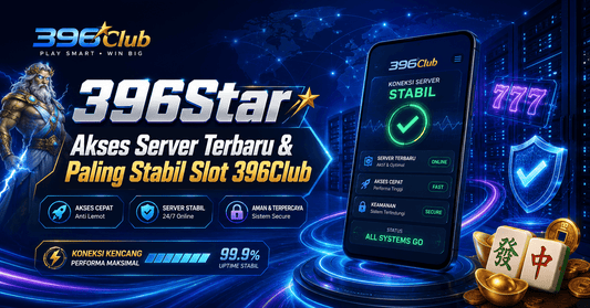 396star Akses Server Stabil Terbaru 2026 untuk 396Club