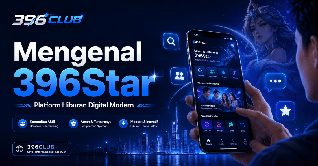Mengenal 396star sebagai Platform Hiburan Digital Modern