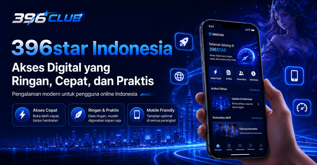 396star Indonesia: Akses Digital yang Ringan, Cepat, dan Praktis