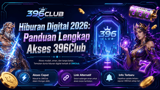 Hiburan Digital 2026: Panduan Lengkap Akses 396Club