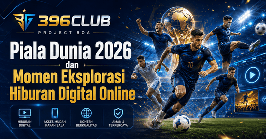 Kenapa Piala Dunia 2026 Jadi Momen Terbaik untuk Eksplorasi Hiburan Digital Online
