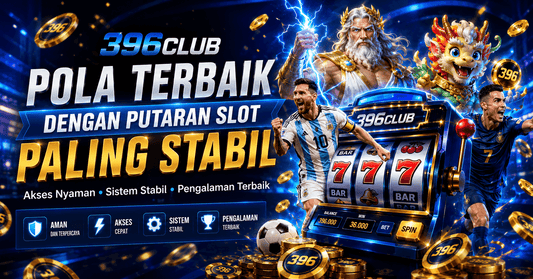 396Club Pola Terbaik Dengan Putaran Slot Stabil di 2026